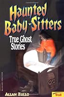 Haunted Baby Sitters (True Ghost Stories)