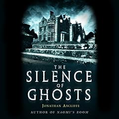 The Silence of Ghosts Audiolibro Por Jonathan Aycliffe arte de portada