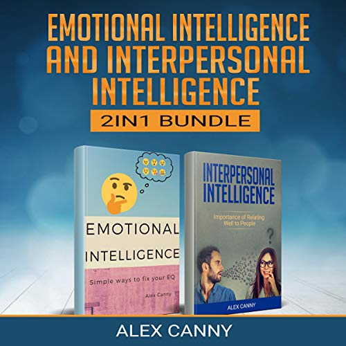 Emotional Intelligence & Interpersonal Intelligence: Simple Ways to Fix Your EQ and Importance of Relating Well to People...