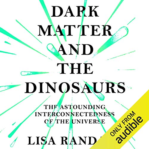 Dark Matter and the Dinosaurs Audiolibro Por Lisa Randall arte de portada