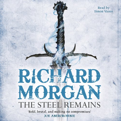 The Steel Remains Audiobook By Richard Morgan cover art