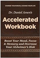 Change Your Brain, Change Your Life Accelerated Workbook: Boost Your Mood, Focus and Memory and Decrease Your Alzheimer's Risk 1886554617 Book Cover