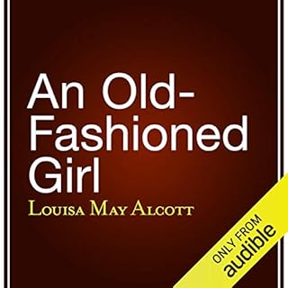 An Old-Fashioned Girl Audiobook By Louisa May Alcott cover art