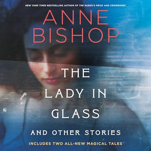 The Lady in Glass and Other Stories Audiolibro Por Anne Bishop arte de portada