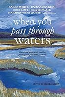 When You Pass Through Waters: Words of Hope and Healing from Your Favorite Authors 0996940200 Book Cover