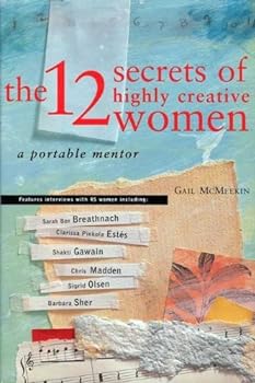 Hardcover The 12 Secrets of Highly Creative Women: A Portable Mentor Book