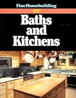 Fine Homebuilding on Baths and Kitchens