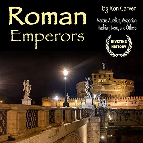 Roman Emperors: Marcus Aurelius, Vespanian, Hadrian, Nero, and Others