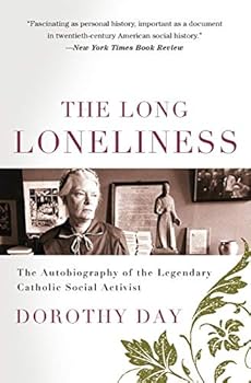 Paperback The Long Loneliness: The Autobiography of the Legendary Catholic Social Activist Book