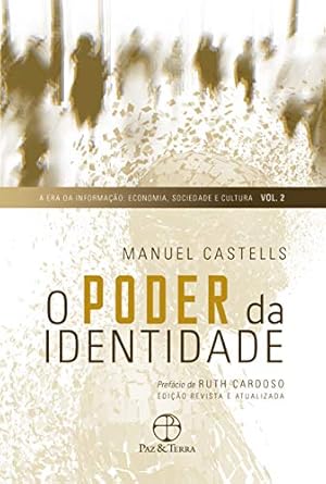 O poder da identidade (Vol. 2 A Era da Informação: Economia, Sociedade e Cultura)