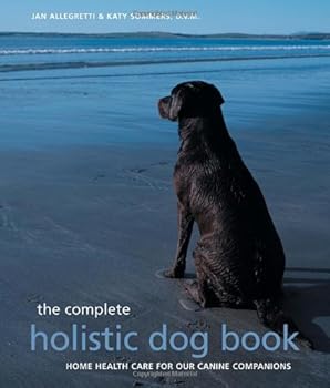 Paperback The Complete Holistic Dog Book: Home Health Care for Our Canine Companions Book