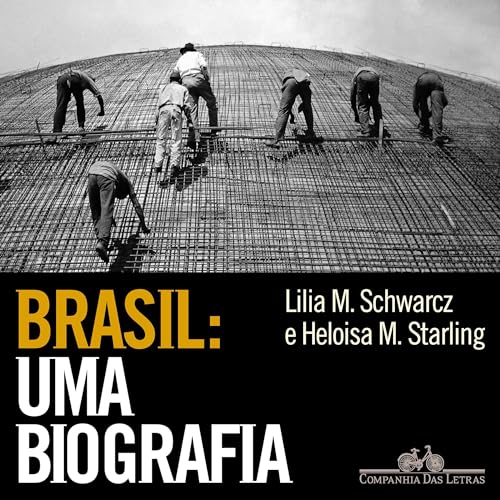 Brasil: uma biografia Audiolivro Por Lilia Moritz Schwarcz, Heloisa Murgel Starling capa