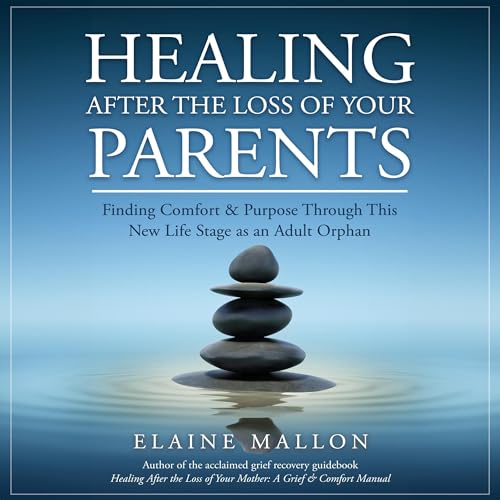 Healing After the Loss of Your Parents Audiobook By Elaine Mallon cover art