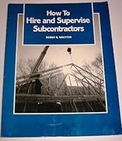 How to Hire and Supervise Subcontractors