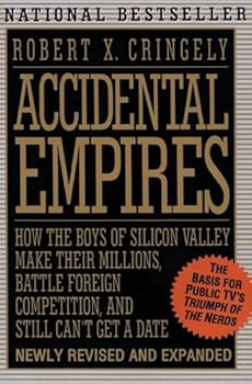 Paperback Accidental Empires: How the Boys of Silicon Valley Make Their Millions, Battle Foreign Competition, and Still Can't Get a Date Book