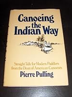 Canoeing the Indian way: Straight talk for modern paddlers from the dean of American canoeists