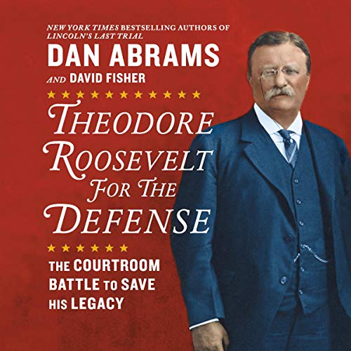 Theodore Roosevelt for the Defense Audiolibro Por Dan Abrams, David Fisher arte de portada