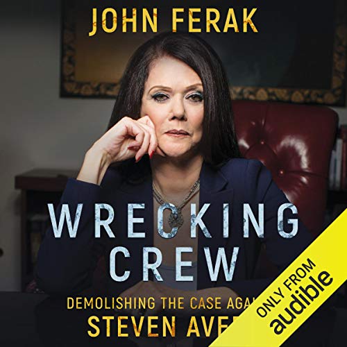 Wrecking Crew: Demolishing the Case Against Steven Avery