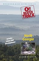 Off the Beaten Track: North Georgia (Off the Beaten Track Mountain Bike Guide)