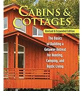 Cabins & Cottages, Revised & Expanded Edition: The Basics of Building a Getaway Retreat for Hunti...