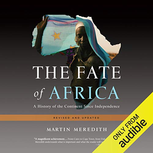 The Fate of Africa: A History of the Continent Since Independence