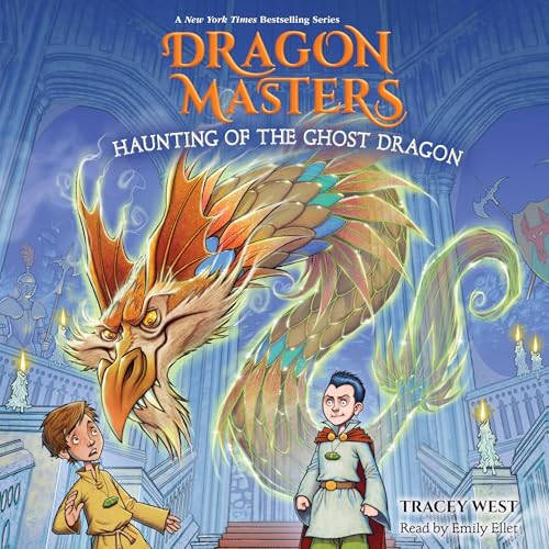 Haunting of the Ghost Dragon: A Branches Book (Dragon Masters, Book 27)