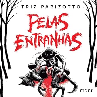 Pelas Entranhas Audiolivro Por Triz Parizotto capa