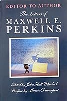 Editor to Author: The Letters of Maxwell E. Perkins