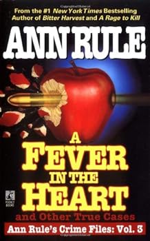 Paperback A Fever In The Heart And Other True Cases: Ann Rule's Crime Files, Volume III Book