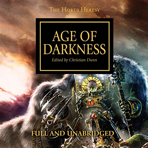 Age of Darkness Audiolibro Por John French, Aaron Dembski-Bowden, Chris Wraight, Dan Abnett, Gav Thorpe, Graham McNeill, Jame