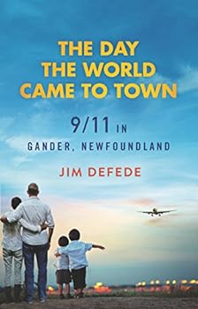 Paperback The Day the World Came to Town: 9/11 in Gander, Newfoundland Book