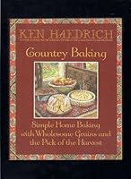 Country Baking: Simple Home Baking With Wholesome Grains and the Pick of the Harvest