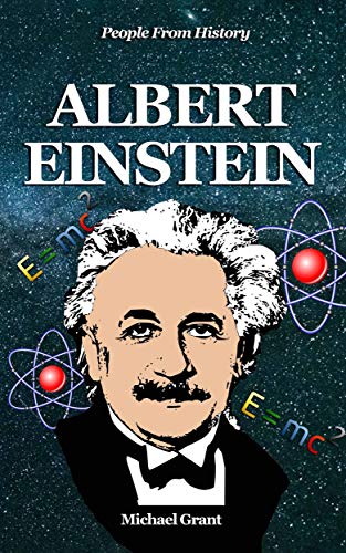 Albert Einstein: Albert Einstein for Kids Aged 9-12 (People From ...