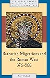 Barbarian Migrations and the Roman West, 376 - 568 (Cambridge Medieval Textbooks)