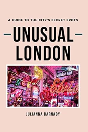 Unusual London: A Guide to The City’s Secret Spots