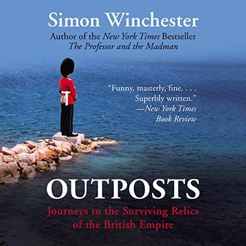 Outposts: Journeys to the Surviving Relics of the British Empire