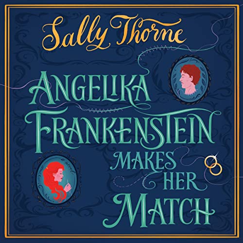 Angelika Frankenstein Makes Her Match Audiobook By Sally Thorne cover art