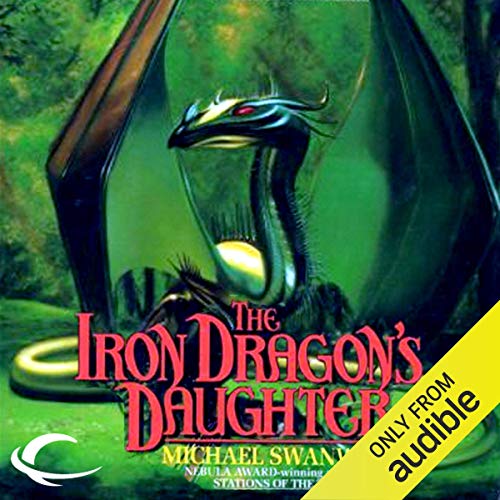 The Iron Dragon's Daughter Audiolibro Por Michael Swanwick arte de portada