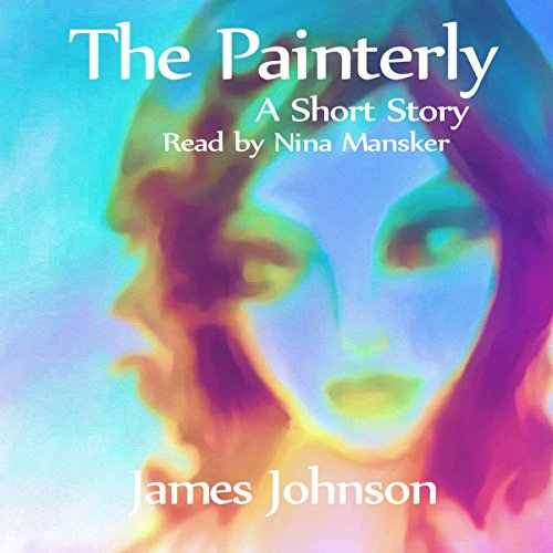 The Painterly: A Short Story Audiolibro Por James Johnson arte de portada