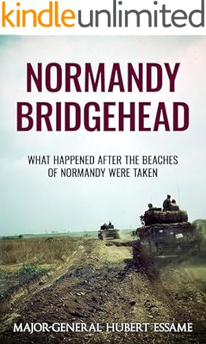 Normandy Bridgehead: What Happened After the Beaches of Normandy Were Taken