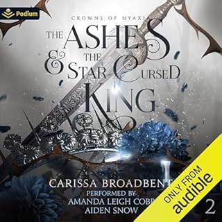 The Ashes and the Star-Cursed King Audiobook By Carissa Broadbent cover art