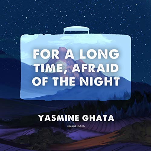 For a Long Time, Afraid of the Night Audiobook By Yasmine Ghata, Marjolijn de Jager - translator, Cassandra de Cuir - produce