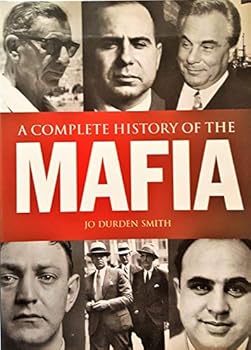 Hardcover A Complete History of the Mafia by JO DURDEN SMITH (2007) Hardcover Book