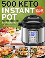 500 Keto Instant Pot Recipes Cookbook: The Easy Electric Pressure Cooker Ketogenic Diet Cookbook to Reset Your Body and Live a Healthy Life