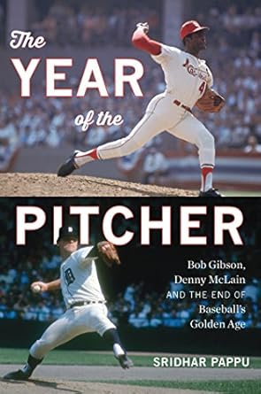 The Year of the Pitcher: Bob Gibson, Denny McLain, and the End of Baseball’s Golden Age