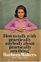 How to Talk With Practically Anybody About Practically Anything