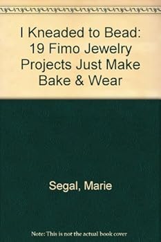 Pamphlet I Knead to Bead: 19 Fimo Jewelry Projects Just Make Bake & Wear Book