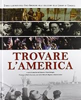 Trovare l'America. Storia illustrata degli italo americani nelle collezioni della Library of Congress 8896408156 Book Cover