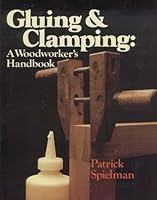 Gluing and Clamping: A Woodworker's Handbook