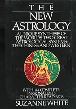 Paperback The New Astrology: A Unique Synthesis of the World's Two Great Astrological Systems: The Chinese and Western Book